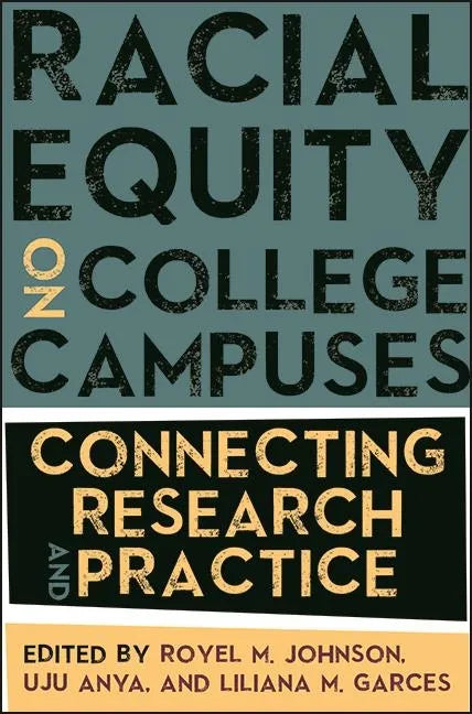 Racial Equity on College Campuses: Connecting Research and Practice - Paperback