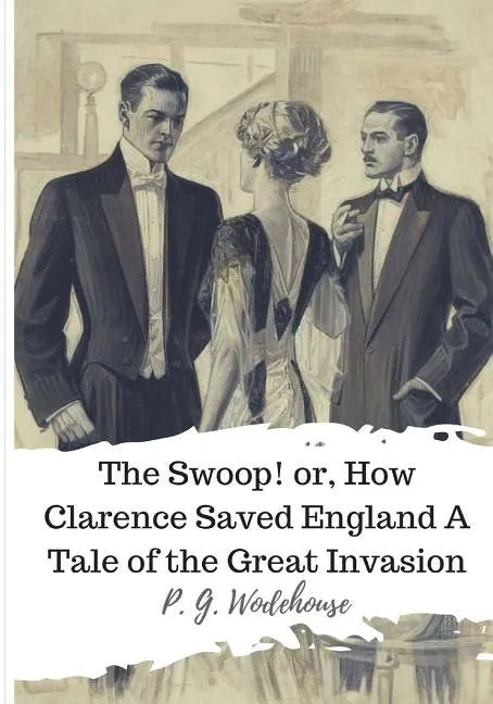 The Swoop! or, How Clarence Saved England A Tale of the Great Invasion - Paperback