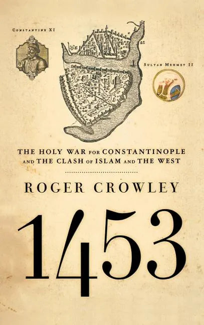1453: The Holy War for Constantinople and the Clash of Islam and the West - Hardcover