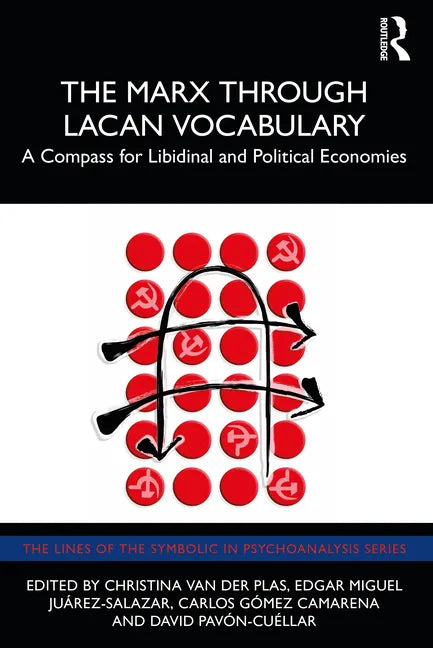 The Marx Through Lacan Vocabulary: A Compass for Libidinal and Political Economies - Paperback