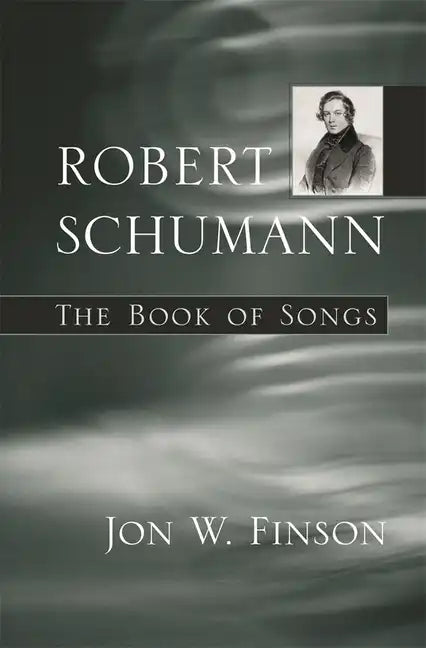 Robert Schumann: The Book of Songs - Hardcover
