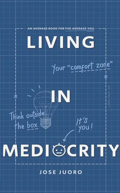 Living in Mediocrity: An Average Book for the Average You - Paperback