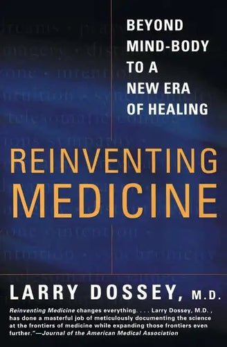 Reinventing Medicine: Beyond Mind-Body to a New Era of Healing - Paperback