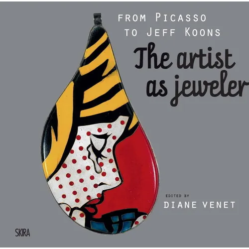 From Picasso to Koons: The Artist as Jeweler - Hardcover