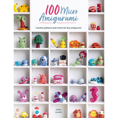 100 Micro Amigurumi: Crochet Patterns and Charts for Tiny Amigurumi - Paperback