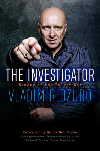 The Investigator: Demons of the Balkan War - Hardcover