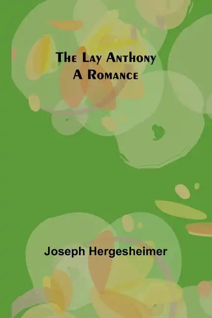 The Lay Anthony: A Romance - Paperback