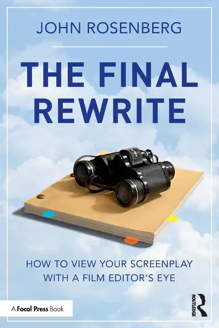 The Final Rewrite: How to View Your Screenplay with a Film Editor's Eye - Paperback