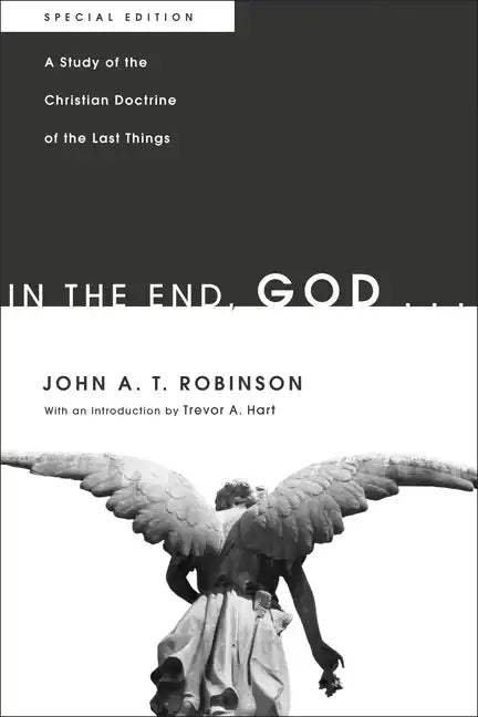 In the End, God . . .: A Study of the Christian Doctrine of the Last Things. Special Edition - Paperback