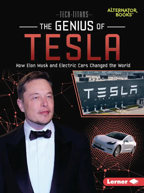 The Genius of Tesla: How Elon Musk and Electric Cars Changed the World - Paperback