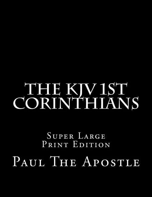 The KJV 1st Corinthians: Super Large Print Edition - Paperback