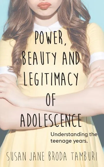 Power, Beauty and Legitimacy of Adolescence - Paperback