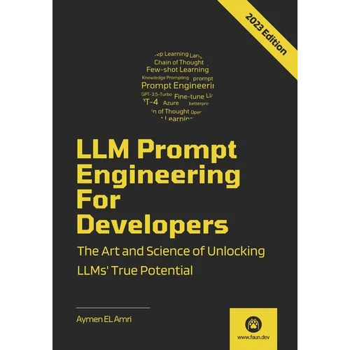 LLM Prompt Engineering For Developers: The Art and Science of Unlocking LLMs' True Potential - Paperback