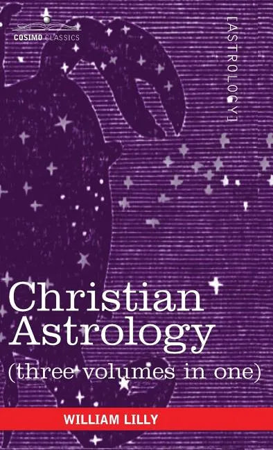 Christian Astrology (Three Volumes in One) - Hardcover