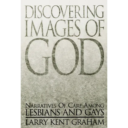 Discovering Images of God: Narratives of Care Among Lesbians and Gays - Paperback