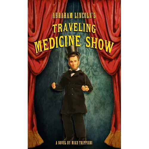 Abraham Lincoln's Traveling Medicine Show - Paperback