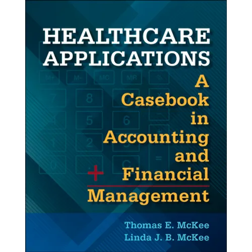 Healthcare Applications: A Casebook in Accounting and Financial Management - Paperback