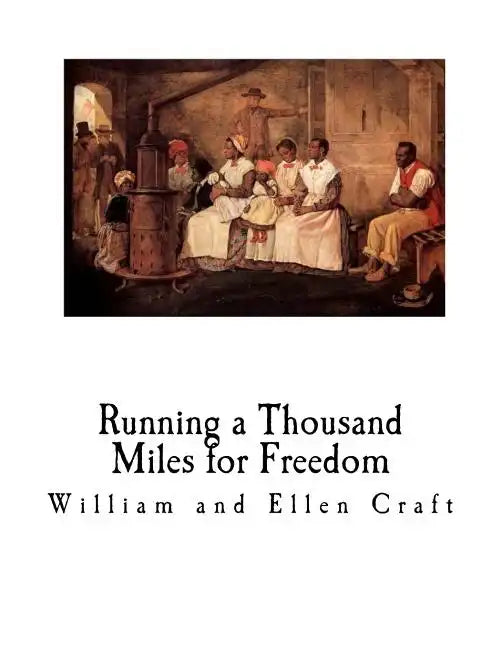Running a Thousand Miles for Freedom: A Slave Narrative - Escape from Slavery - Paperback