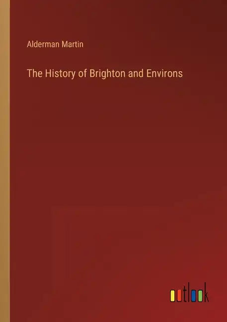 The History of Brighton and Environs - Paperback