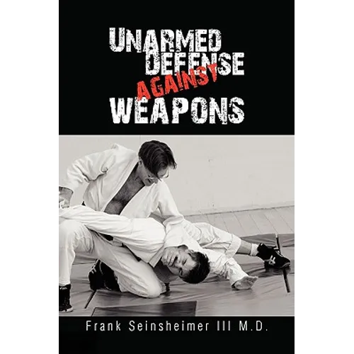 Unarmed Defense Against Weapons - Hardcover
