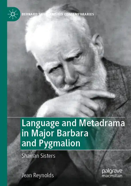 Language and Metadrama in Major Barbara and Pygmalion: Shavian Sisters - Paperback