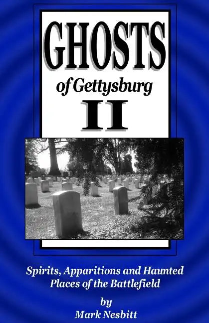 Ghosts of Gettysburg II: Spirits, Apparitions and Haunted Places of the Battlefield - Paperback
