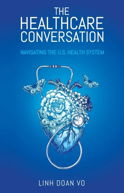 The Healthcare Conversation: Navigating the U.S. Health System - Paperback
