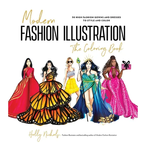 Modern Fashion Illustration: The Coloring Book: 40+ High Fashion Gowns and Dresses to Style and Color - Paperback