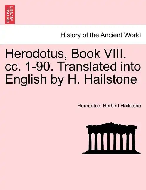 Herodotus, Book VIII. CC. 1-90. Translated Into English by H. Hailstone - Paperback