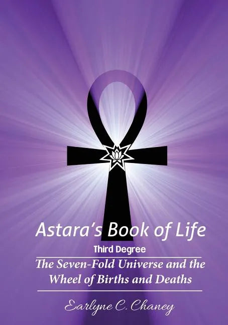 Astara's Book of Life - 3rd Degree: The Seven-Fold Universe and the Wheel of Births and Deaths - Paperback