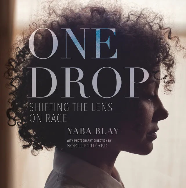 One Drop: Shifting the Lens on Race - Hardcover