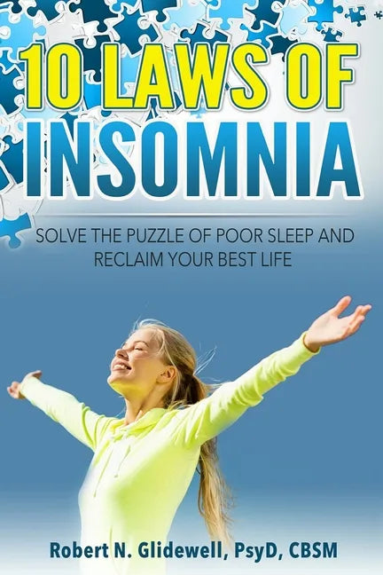10 Laws of Insomnia: Solve the Puzzle of Poor Sleep and Reclaim Your Best Life - Paperback