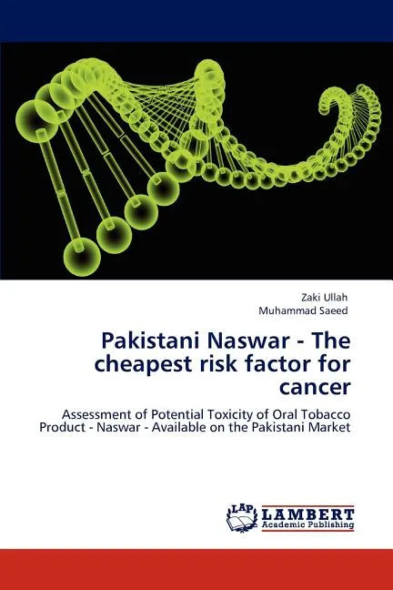 Pakistani Naswar - The Cheapest Risk Factor for Cancer - Paperback