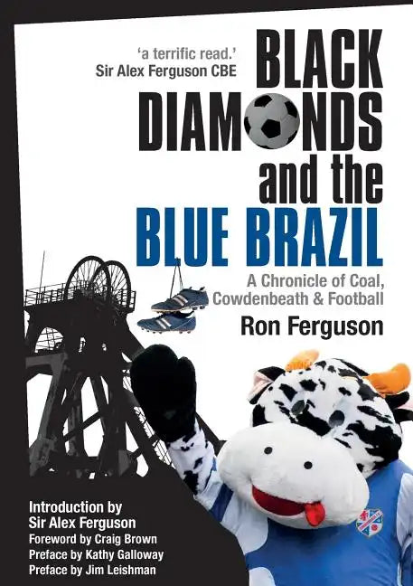 Black Diamonds and the Blue Brazil New Edition: A Chronicle of Coal, Cowdenbeath and Football - Paperback