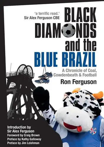 Black Diamonds and the Blue Brazil New Edition: A Chronicle of Coal, Cowdenbeath and Football - Paperback
