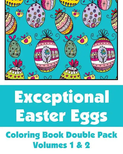 Exceptional Easter Eggs Coloring Book Double Pack (Volumes 1 & 2) - Paperback