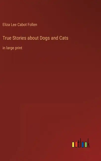 True Stories about Dogs and Cats: in large print - Hardcover