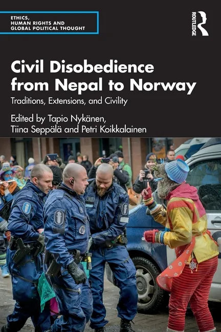 Civil Disobedience from Nepal to Norway: Traditions, Extensions, and Civility - Paperback