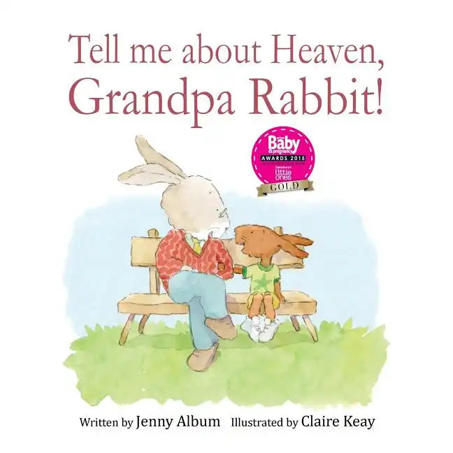 Tell Me About Heaven, Grandpa Rabbit!: A book to help children who have lost someone special. - Paperback