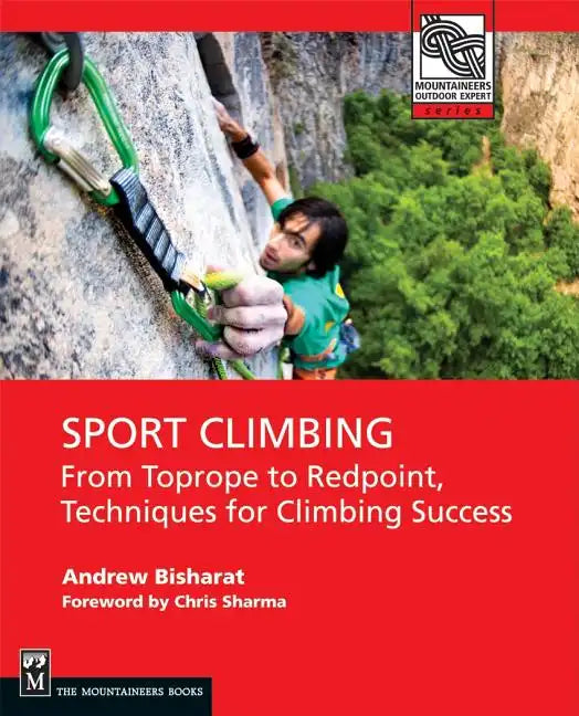 Sport Climbing: From Top Rope to Redpoint, Techniques for Climbing Success - Paperback