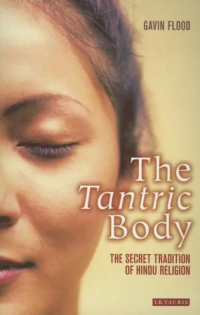 The Tantric Body: The Secret Tradition of Hindu Religion - Paperback