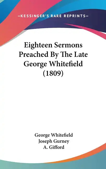 Eighteen Sermons Preached By The Late George Whitefield (1809) - Hardcover