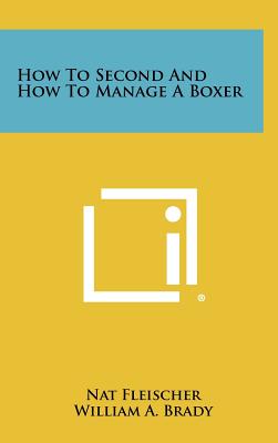 How to Second and How to Manage a Boxer - Hardcover