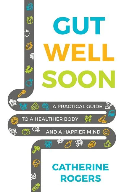 Gut Well Soon: A Practical Guide to a Healthier Body and a Happier Mind - Paperback