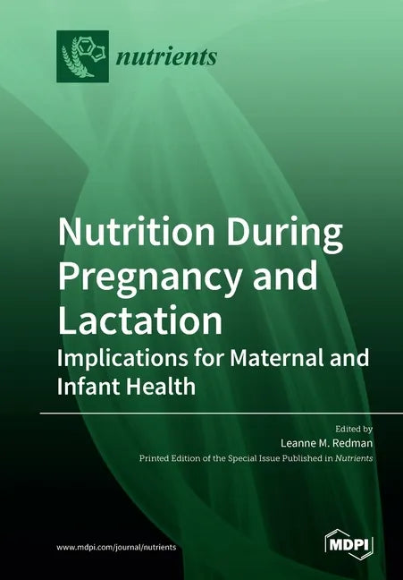 Nutrition During Pregnancy and Lactation: Implications for Maternal and Infant Health - Paperback