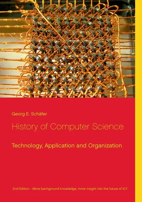 History of Computer Science: Technology, Application and Organization - Paperback