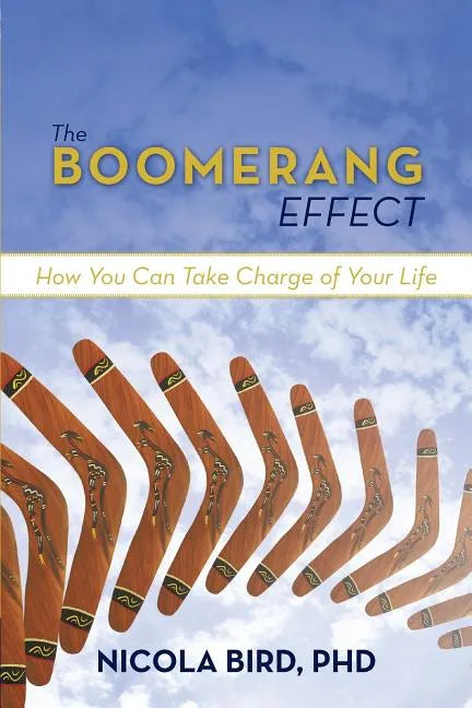 The Boomerang Effect: How You Can Take Charge of Your Life - Paperback
