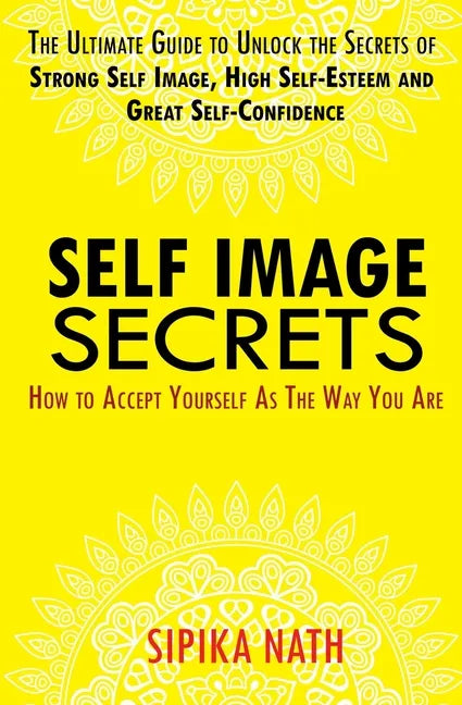 Self Image Secrets: How to Accept Yourself as the Way You Are - Paperback