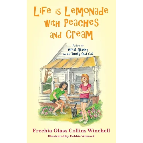 Life is Lemonade with Peaches and Cream: Return to Great Granny and Her Yucky Old Cat - Paperback