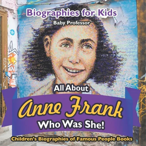 Biographies for Kids - All about Anne Frank: Who Was She? - Children's Biographies of Famous People Books - Paperback